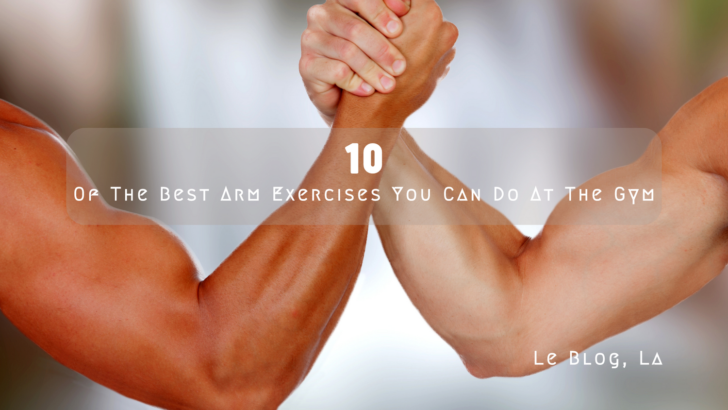 10 Of The Best Arm Exercises You Can Do At The Gym